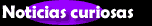 Noticias curiosas